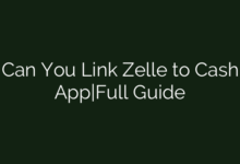 Can You Link Zelle to Cash App|Full Guide